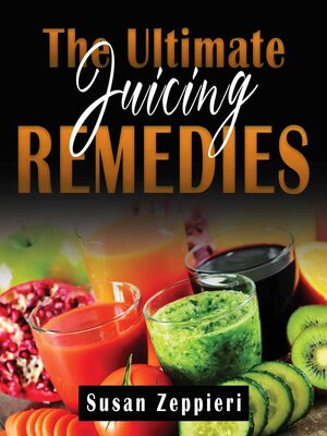 cover image of The Ultimate Juicing Remedies